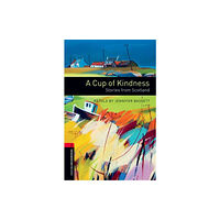 Oxford University Press Oxford Bookworms Library: Level 3:: A Cup of Kindness: Stories from Scotland (häftad, eng)