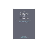 University of illinois press The Negro in Illinois (häftad, eng)