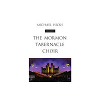 University of illinois press The Mormon Tabernacle Choir (häftad, eng)