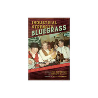 University of illinois press Industrial Strength Bluegrass (häftad, eng)