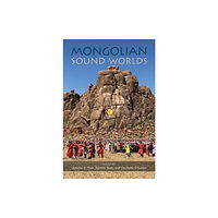 University of illinois press Mongolian Sound Worlds (häftad, eng)