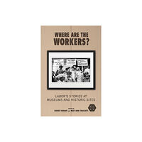 University of illinois press Where Are the Workers? (häftad, eng)