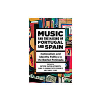 University of illinois press Music and the Making of Portugal and Spain (häftad, eng)