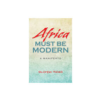 Indiana university press Africa Must Be Modern (häftad, eng)