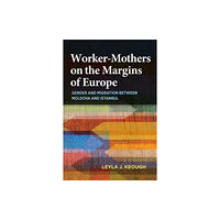 Indiana university press Worker-Mothers on the Margins of Europe (inbunden, eng)