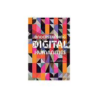 Palgrave macmillan Understanding Digital Humanities (häftad, eng)