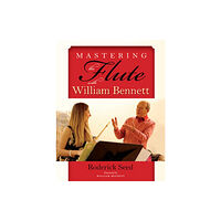 Indiana university press Mastering the Flute with William Bennett (häftad, eng)