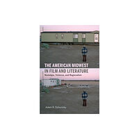 Indiana university press The American Midwest in Film and Literature (inbunden, eng)