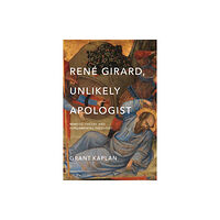 University of notre dame press Rene Girard, Unlikely Apologist (häftad, eng)