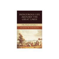 University of notre dame press Indigenous Life around the Great Lakes (häftad, eng)