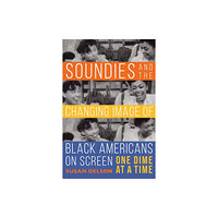 Indiana university press Soundies and the Changing Image of Black Americans on Screen (inbunden, eng)