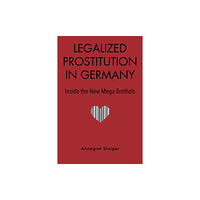 Indiana university press Legalized Prostitution in Germany (inbunden, eng)