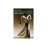 Indiana university press Dancing Modernism / Performing Politics (häftad, eng)