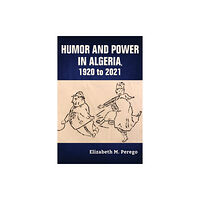 Indiana university press Humor and Power in Algeria, 1920 to 2021 (häftad, eng)