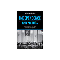 Indiana university press Independence and Politics – Crossroads in the Shaping of Israel`s Political System (häftad, eng)