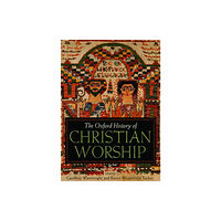 Oxford University Press Inc The Oxford History of Christian Worship (inbunden, eng)