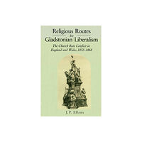 Pennsylvania State University Press Religious Routes to Gladstonian Liberalism (häftad, eng)