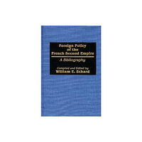 Bloomsbury Publishing PLC Foreign Policy of the French Second Empire (inbunden, eng)