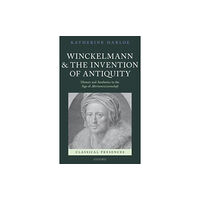 Oxford University Press Winckelmann and the Invention of Antiquity (inbunden, eng)