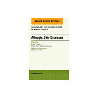 Elsevier - Health Sciences Division Allergic Skin Diseases, An Issue of Immunology and Allergy Clinics of North America (inbunden, eng)