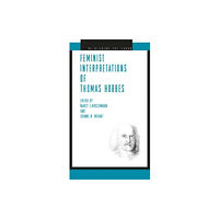 Pennsylvania State University Press Feminist Interpretations of Thomas Hobbes (inbunden, eng)