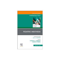 Elsevier - Health Sciences Division Pediatric Anesthesia, An Issue of Anesthesiology Clinics (inbunden, eng)