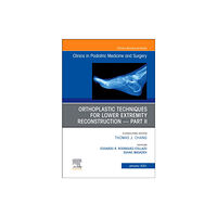 Elsevier - Health Sciences Division Orthoplastic techniques for lower extremity reconstruction - Part II, An Issue of Clinics in Podiatric Medicine and Surg...