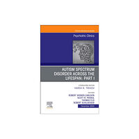 Elsevier - Health Sciences Division AUTISM SPECTRUM DISORDER ACROSS THE LIFESPAN Part I, An Issue of Psychiatric Clinics of North America (inbunden, eng)