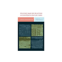 Pennsylvania State University Press Policing Same-Sex Relations in Eighteenth-Century Paris (inbunden, eng)