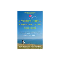 Oxford University Press Inc A Parent's Guide to Raising Grieving Children (häftad, eng)