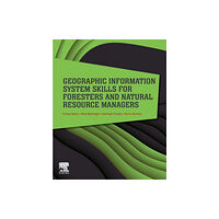 Elsevier - Health Sciences Division Geographic Information System Skills for Foresters and Natural Resource Managers (häftad, eng)