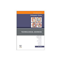 Elsevier - Health Sciences Division Technological Advances, An Issue of Orthopedic Clinics (inbunden, eng)