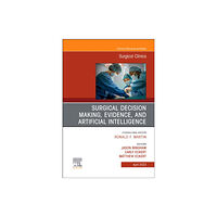 Elsevier - Health Sciences Division Surgical Decision Making, Evidence, and Artificial Intelligence, An Issue of Surgical Clinics (inbunden, eng)