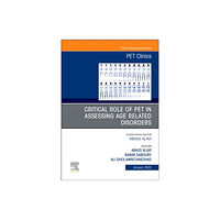 Elsevier - Health Sciences Division Critical Role of PET in Assessing Age Related Disorders, An Issue of PET Clinics (inbunden, eng)