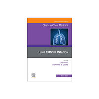 Elsevier - Health Sciences Division Lung Transplantation, An Issue of Clinics in Chest Medicine (inbunden, eng)