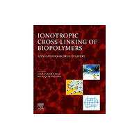 Elsevier - Health Sciences Division Ionotropic Cross-Linking of Biopolymers (häftad, eng)