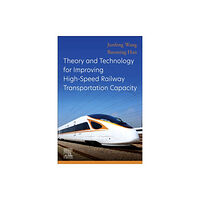 Elsevier - Health Sciences Division Theory and Technology for Improving High-Speed Railway Transportation Capacity (häftad, eng)