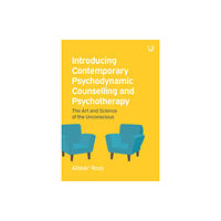 Open University Press Introducing Contemporary Psychodynamic Counselling and Psychotherapy: The art and science of the unconscious (häftad, en...