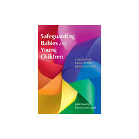 Open University Press Safeguarding Babies and Young Children: A Guide for Early Years Professionals (häftad, eng)