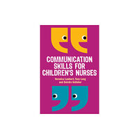 Open University Press Communication Skills for Children's Nurses (häftad, eng)