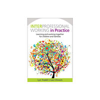 Open University Press Interprofessional Working in Practice: Learning and Working Together for Children and Families (häftad, eng)