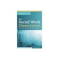 Open University Press The Social Work Dissertation: Using Small-Scale Qualitative Methodology (häftad, eng)