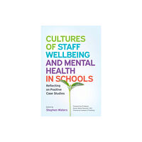 Open University Press Cultures of Staff Wellbeing and Mental Health in Schools: Reflecting on Positive Case Studies (häftad, eng)