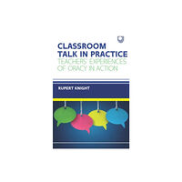 Open University Press Classroom Talk in Practice: Teachers' Experiences of Oracy in Action (häftad, eng)