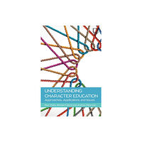 Open University Press Understanding Character Education: Approaches, Applications and Issues (häftad, eng)