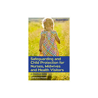 Open University Press Safeguarding and Child Protection for Nurses, Midwives and Health Visitors: A Practical Guide (häftad, eng)