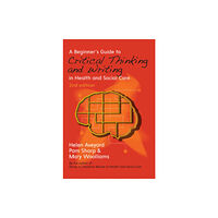 Open University Press A Beginner's Guide to Critical Thinking and Writing in Health and Social Care (häftad, eng)