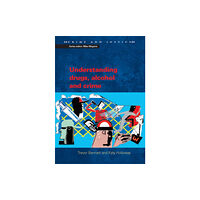 Open University Press Understanding Drugs, Alcohol and Crime (häftad, eng)