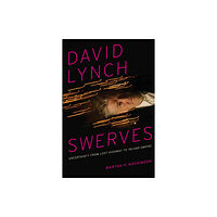 University of Texas Press David Lynch Swerves (häftad, eng)