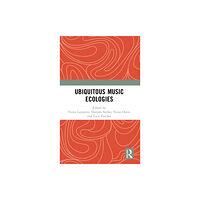 Taylor & francis ltd Ubiquitous Music Ecologies (inbunden, eng)